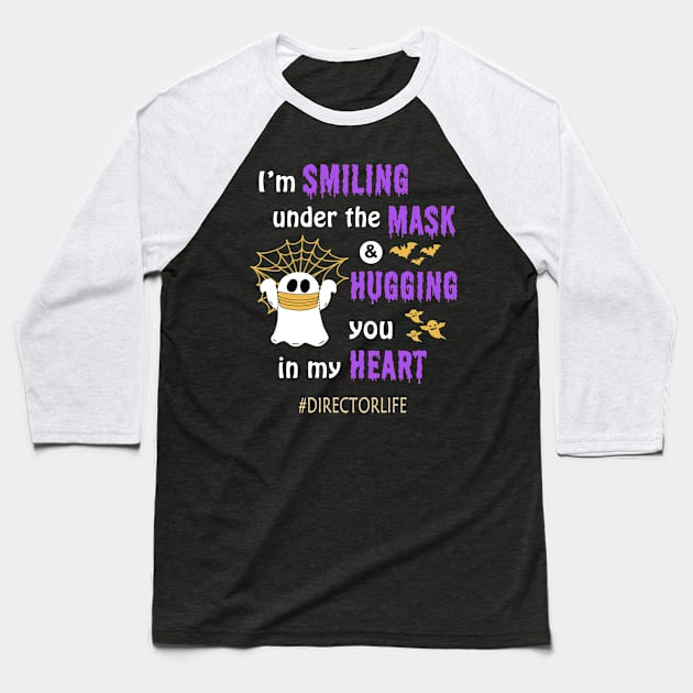 Halloween boo Im smiling under the mask & hugging you in my heart Director Baseball T-Shirt by janetradioactive